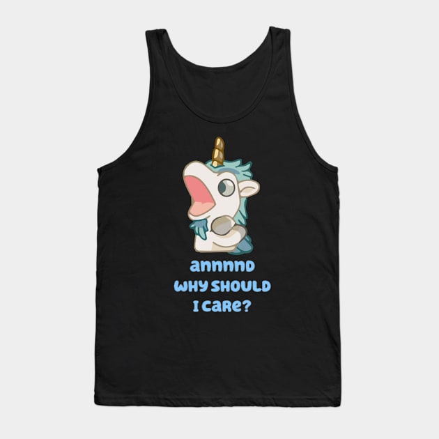 annnnd why should I care Tank Top by Iluminater